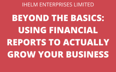Beyond the Basics: Using Financial Reports to Actually Grow Your Business