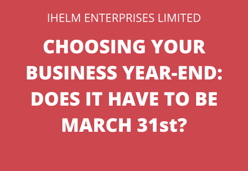 Ihelm Enterprises Limited - June 2026 FB Live - Choosing Your Business Year-End: Does it have to be March 31st?